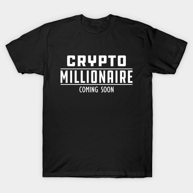 Crypto Millionaire Coming Soon T-Shirt by KC Happy Shop